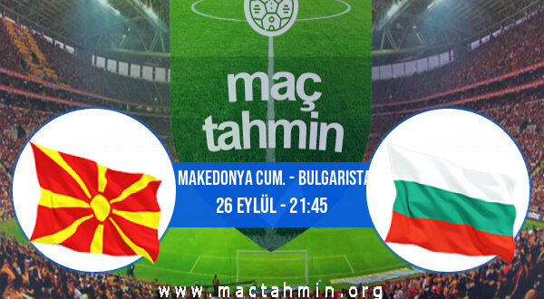 K. Makedonya Cum. - Bulgaristan İddaa Analizi ve Tahmini 26 Eylül 2022
