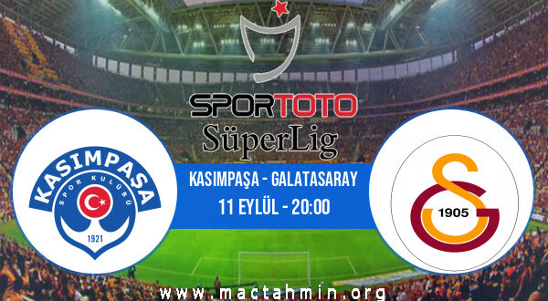 Kasımpaşa - Galatasaray İddaa Analizi ve Tahmini 11 Eylül 2022