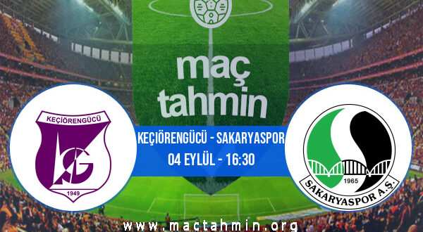 Keçiörengücü - Sakaryaspor İddaa Analizi ve Tahmini 04 Eylül 2022