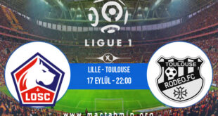 Lille - Toulouse İddaa Analizi ve Tahmini 17 Eylül 2022