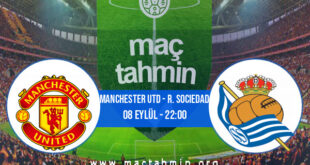 Manchester Utd - R. Sociedad İddaa Analizi ve Tahmini 08 Eylül 2022