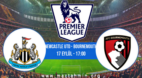 Newcastle Utd - Bournemouth İddaa Analizi ve Tahmini 17 Eylül 2022