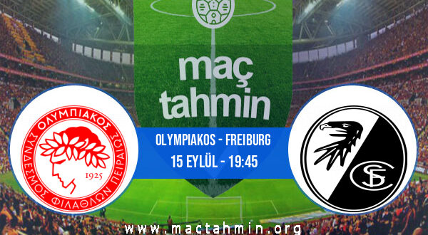 Olympiakos - Freiburg İddaa Analizi ve Tahmini 15 Eylül 2022