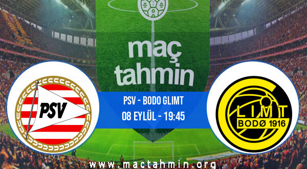 PSV - Bodo Glimt İddaa Analizi ve Tahmini 08 Eylül 2022