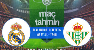 Real Madrid - Real Betis İddaa Analizi ve Tahmini 03 Eylül 2022