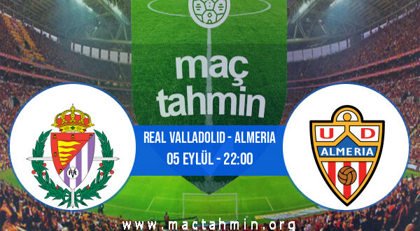 Real Valladolid - Almeria İddaa Analizi ve Tahmini 05 Eylül 2022