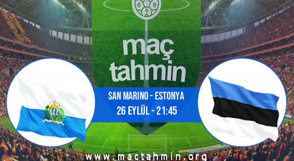 San Marino - Estonya İddaa Analizi ve Tahmini 26 Eylül 2022