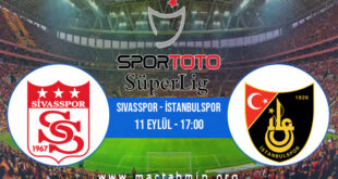 Sivasspor - İstanbulspor İddaa Analizi ve Tahmini 11 Eylül 2022