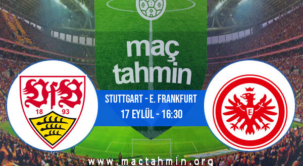 Stuttgart - E. Frankfurt İddaa Analizi ve Tahmini 17 Eylül 2022