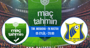 Tor. Moskova - FK Rostov İddaa Analizi ve Tahmini 05 Eylül 2022