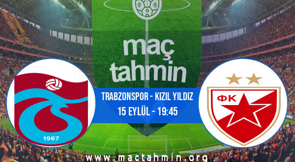 Trabzonspor - Kızıl Yıldız İddaa Analizi ve Tahmini 15 Eylül 2022