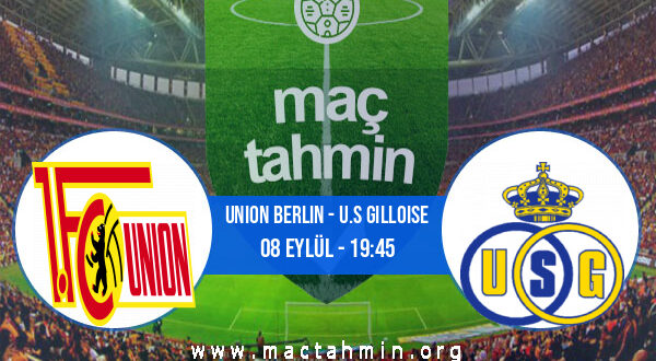 Union Berlin - U.S Gilloise İddaa Analizi ve Tahmini 08 Eylül 2022