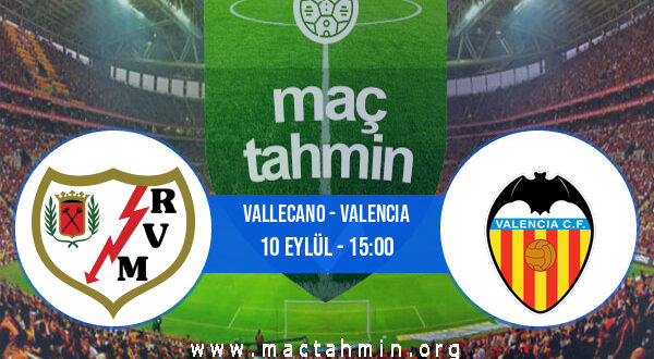 Vallecano - Valencia İddaa Analizi ve Tahmini 10 Eylül 2022