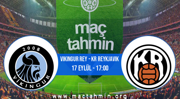 Vikingur Rey - KR Reykjavik İddaa Analizi ve Tahmini 17 Eylül 2022