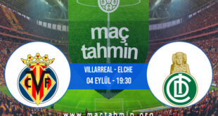 Villarreal - Elche İddaa Analizi ve Tahmini 04 Eylül 2022