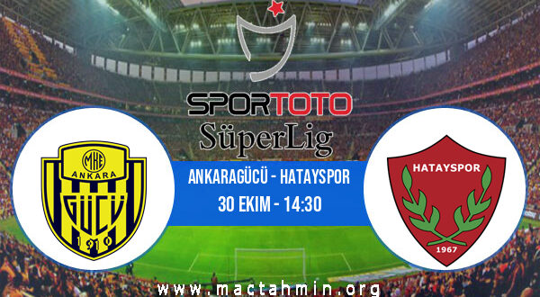 Ankaragücü - Hatayspor İddaa Analizi ve Tahmini 30 Ekim 2022