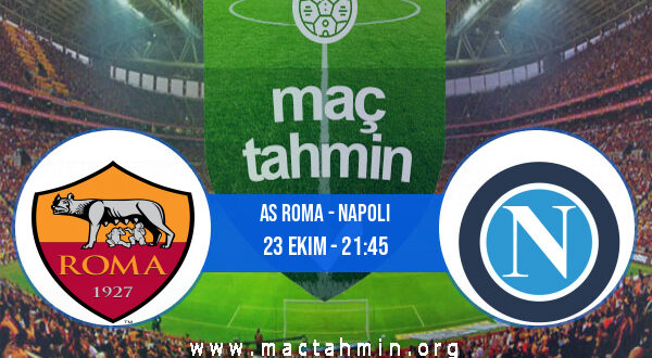 AS Roma - Napoli İddaa Analizi ve Tahmini 23 Ekim 2022