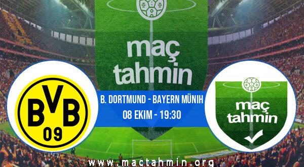 B. Dortmund - Bayern Münih İddaa Analizi ve Tahmini 08 Ekim 2022