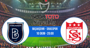 Başakşehir - Sivasspor İddaa Analizi ve Tahmini 10 Ekim 2022