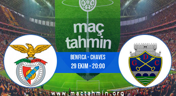 Benfica - Chaves İddaa Analizi ve Tahmini 29 Ekim 2022