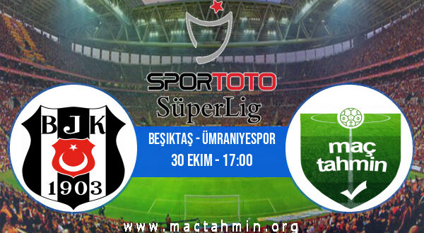 Beşiktaş - Ümraniyespor İddaa Analizi ve Tahmini 30 Ekim 2022