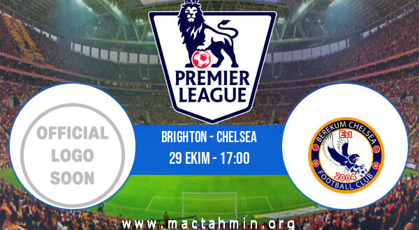 Brighton - Chelsea İddaa Analizi ve Tahmini 29 Ekim 2022