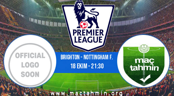 Brighton - Nottingham F. İddaa Analizi ve Tahmini 18 Ekim 2022