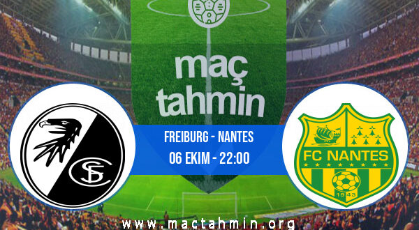 Freiburg - Nantes İddaa Analizi ve Tahmini 06 Ekim 2022