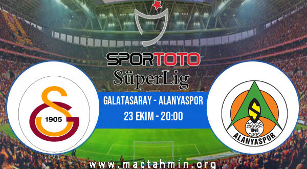 Galatasaray - Alanyaspor İddaa Analizi ve Tahmini 23 Ekim 2022