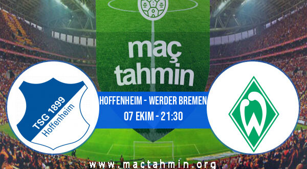 Hoffenheim - Werder Bremen İddaa Analizi ve Tahmini 07 Ekim 2022