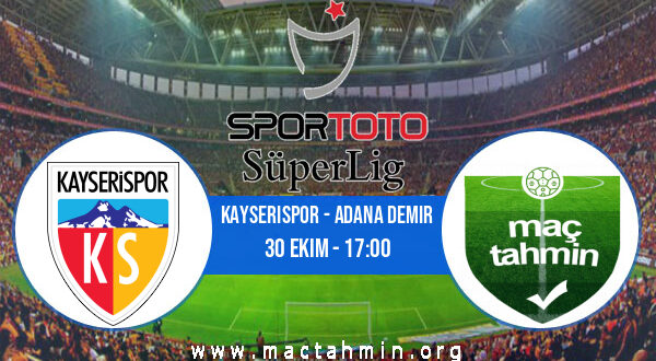 Kayserispor - Adana Demir İddaa Analizi ve Tahmini 30 Ekim 2022