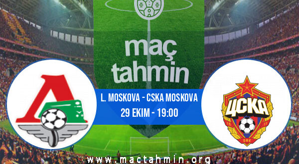 L. Moskova - CSKA Moskova İddaa Analizi ve Tahmini 29 Ekim 2022