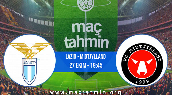 Lazio - Midtjylland İddaa Analizi ve Tahmini 27 Ekim 2022