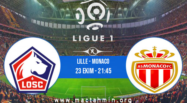 Lille - Monaco İddaa Analizi ve Tahmini 23 Ekim 2022