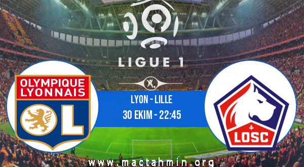 Lyon - Lille İddaa Analizi ve Tahmini 30 Ekim 2022