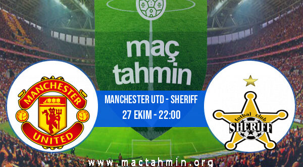 Manchester Utd - Sheriff İddaa Analizi ve Tahmini 27 Ekim 2022