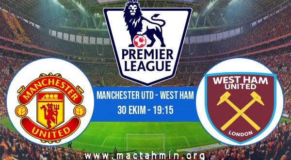 Manchester Utd - West Ham İddaa Analizi ve Tahmini 30 Ekim 2022