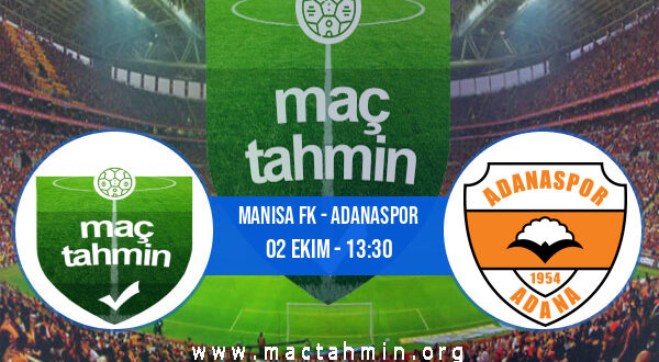 Manisa FK - Adanaspor İddaa Analizi ve Tahmini 02 Ekim 2022