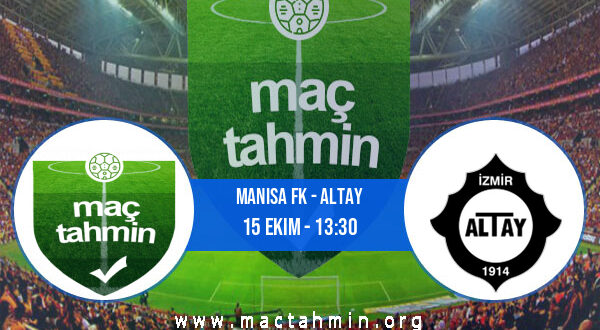 Manisa FK - Altay İddaa Analizi ve Tahmini 15 Ekim 2022