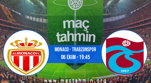 Monaco - Trabzonspor İddaa Analizi ve Tahmini 06 Ekim 2022
