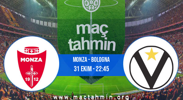 Monza - Bologna İddaa Analizi ve Tahmini 31 Ekim 2022