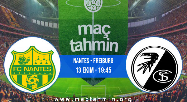 Nantes - Freiburg İddaa Analizi ve Tahmini 13 Ekim 2022