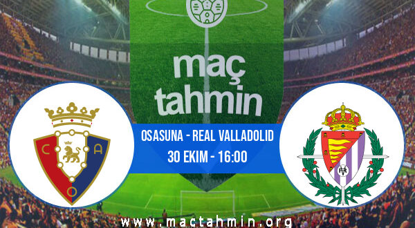 Osasuna - Real Valladolid İddaa Analizi ve Tahmini 30 Ekim 2022