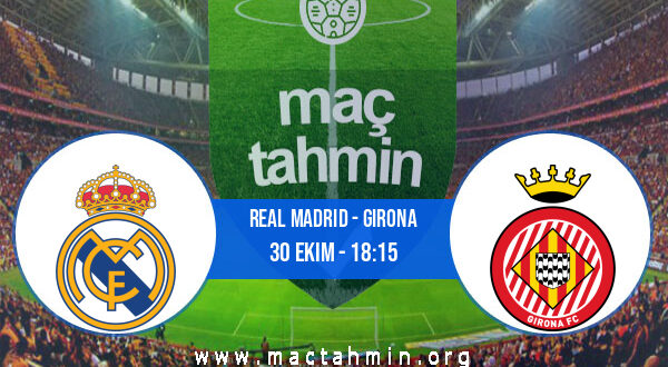 Real Madrid - Girona İddaa Analizi ve Tahmini 30 Ekim 2022