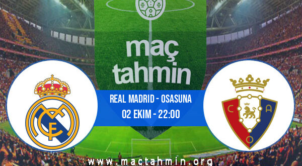 Real Madrid - Osasuna İddaa Analizi ve Tahmini 02 Ekim 2022