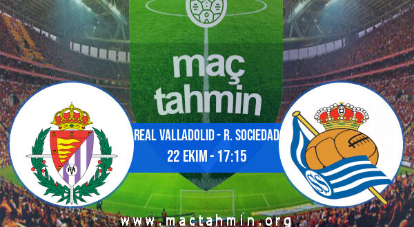 Real Valladolid - R. Sociedad İddaa Analizi ve Tahmini 22 Ekim 2022
