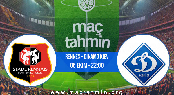 Rennes - Dinamo Kiev İddaa Analizi ve Tahmini 06 Ekim 2022