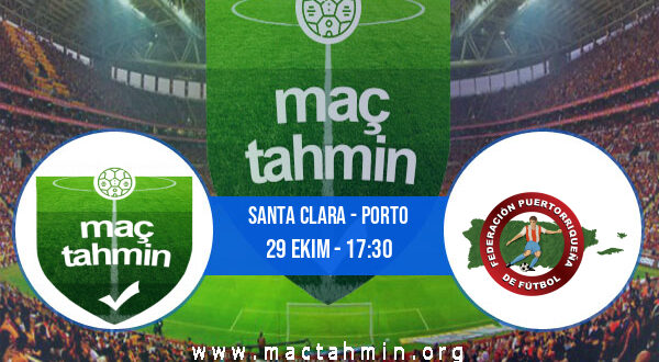 Santa Clara - Porto İddaa Analizi ve Tahmini 29 Ekim 2022