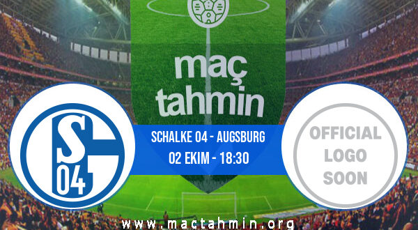 Schalke 04 - Augsburg İddaa Analizi ve Tahmini 02 Ekim 2022