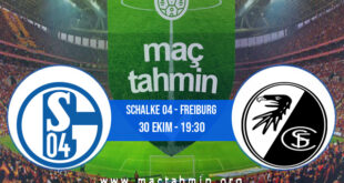 Schalke 04 - Freiburg İddaa Analizi ve Tahmini 30 Ekim 2022